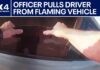 Texas police officer pulls driver from flaming vehicle