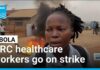 DR Congo's healthcare workers go on strike as Ebola epidemic spreads • FRANCE 24 English
